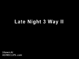 Pic #1Late Night 3 Way Ii