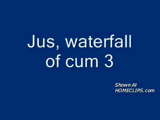 Pic #1Jus Waterfall Of Cum 3