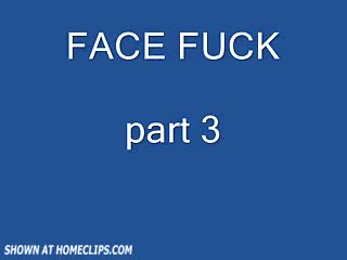 Pic #1NH* Face Fuck 3