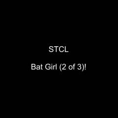 STCL - Bat Girl 2 of 3 - Blowjob, Toys, Bush Or Hairy