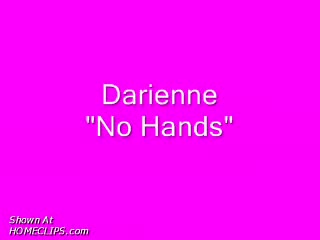 Pic #1Darienne- No Hands
