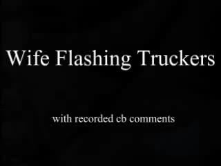 Pic #1Wife Flashing Truckers With Recorded CB Chat - Flashing, Flashing Truckers